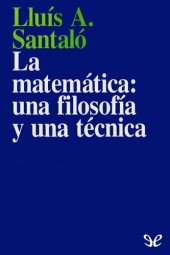 book La matemática: una filosofía y una técnica