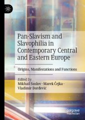 book Pan-Slavism and Slavophilia in Contemporary Central and Eastern Europe: Origins, Manifestations and Functions