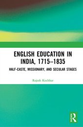 book English Education in India, 1715-1835: Half-Caste, Missionary, and Secular Stages