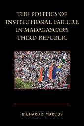 book The Politics of Institutional Failure in Madagascar's Third Republic