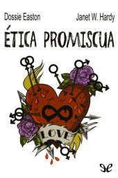 book Ética promiscua: Una guía práctica para el poliamor, las relaciones abiertas y otras aventuras