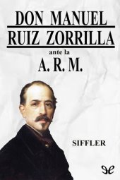 book Don Manuel Ruiz Zorrilla ante la A.R.M.