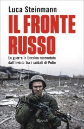 book Il fronte russo. La guerra in Ucraina raccontata dall'inviato tra i soldati di Putin