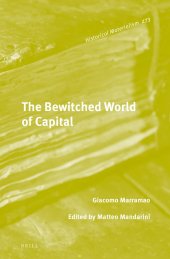 book The Bewitched World of Capital: Economic Crisis and the Metamorphosis of the Political