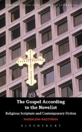 book The Gospel According to the Novelist: Religious Scripture and Contemporary Fiction