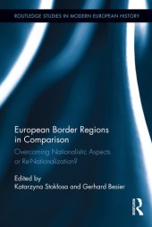 book European Border Regions in Comparison: Overcoming Nationalistic Aspects Or Re-nationalization?