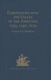 book Expeditions into the Valley of the Amazons, 1539, 1540, 1639