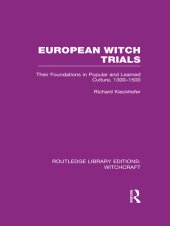 book European Witch Trials (RLE Witchcraft): Their Foundations in Popular and Learned Culture, 1300-1500