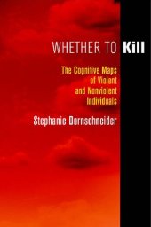 book Whether to Kill: The Cognitive Maps of Violent and Nonviolent Individuals