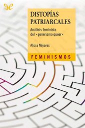 book Distopías patriarcales: análisis feminista del «generismo queer»