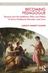 book Becoming Pedagogue: Bergson and the Aesthetics, Ethics and Politics of Early Childhood Education and Care