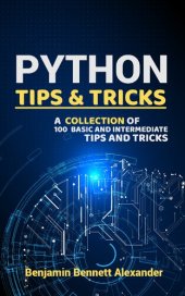 book Python Tips and Tricks : A Collection of 100 Basic & Intermediate Tips & Tricks