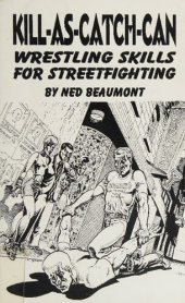 book Kill-As-Catch-Can: Wrestling Skills for Streetfighting