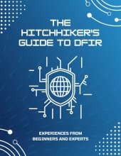 book The Hitchhiker’s Guide to DFIR: Experiences From Beginners and Experts