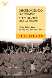 book Descolonizando el feminismo: teorías y prácticas desde los márgenes