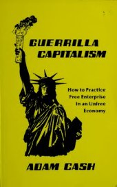 book Guerrilla Capitalism: How to Practice Free Enterprise In an Unfree Economy