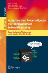 book A Journey from Process Algebra via Timed Automata to Model Learning. Essays Dedicated to Frits Vaandrager on the Occasion of His 60th Birthday