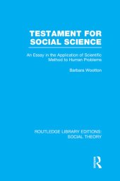 book Testament for Social Science (RLE Social Theory): An Essay in the Application of Scientific Method to Human Problems