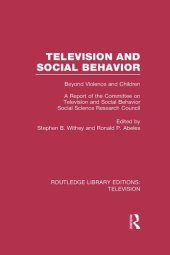 book Television and Social Behavior: Beyond Violence and Children / A Report of the Committee on Television and Social Behavior, Social Science Research Council