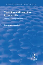 book Teaching and Learning in Later Life: Theoretical Implications (Routledge Revivals)