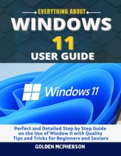 book Windows 11 User Guide: Perfect and Detailed Step by Step Guide on the Use of Window 11