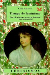 book Tiempo de feminismo: sobre feminismo, proyecto ilustrado y postmodernidad