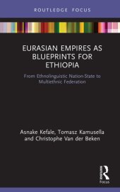 book Eurasian Empires as Blueprints for Ethiopia: From Ethnolinguistic Nation-State to Multiethnic Federation