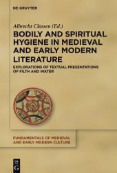 book Bodily and Spiritual Hygiene in Medieval and Early Modern Literature: Explorations of Textual Presentations of Filth and Water