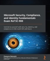 book Microsoft Security, Compliance, and Identity Fundamentals Exam Ref SC-900: Familiarize yourself with security, identity, and compliance in Microsoft 365 and Azure