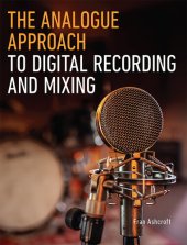 book The Analogue Approach to Digital Recording and Mixing