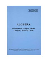 book Algebra Fundamentos, Grupos, Anillos, Cuerpos y Teorı́a de Galois