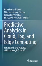 book Predictive Analytics in Cloud, Fog, and Edge Computing. Perspectives and Practices of Blockchain, IoT, and 5G