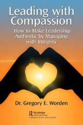 book Leading with Compassion How to Make Leadership Authentic by Managing with Integrity