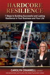 book Hardcore Resilience: 7 Steps to Building Successful and Lasting Resilience in Your Business and Your Life