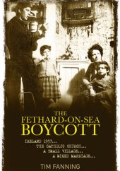 book The Fethard-on-Sea Boycott: Ireland 1957 ...The Catholic Church ... A Small Village ... A Mixed Marriage