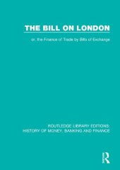 book The Bill on London: or, the Finance of Trade by Bills of Exchange