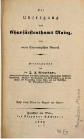 book Der Untergang des Churfürstentums [Kurfürstentums] Mainz, von einem churmainzischen General