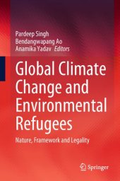 book Global Climate Change and Environmental Refugees: Nature, Framework and Legality