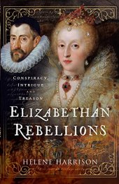 book Elizabethan Rebellions: Conspiracy, Intrigue and Treason