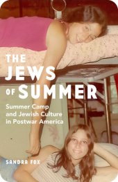 book The Jews of Summer: Summer Camp and Jewish Culture in Postwar America