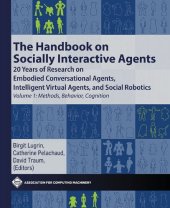 book The Handbook on Socially Interactive Agents: 20 Years of Research on Embodied Conversational Agents, Intelligent Virtual Agents, and Social Robotics, Volume 1: Methods, Behavior, Cognition