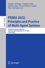 book PRIMA 2022: Principles and Practice of Multi-Agent Systems. 24th International Conference Valencia, Spain, November 16–18, 2022 Proceedings