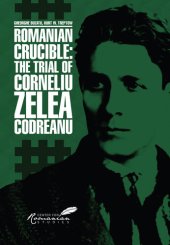 book Romanian Crucible: The Trial of Corneliu Zelea Codreanu