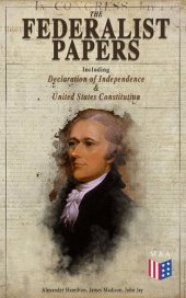 book The Federalist Papers (Including Declaration of Independence United States Constitution)