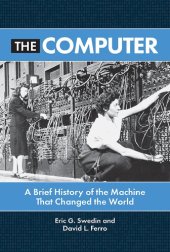 book The Computer. A Brief History of the Machine That Changed the World