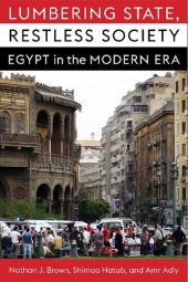 book Lumbering State, Restless Society: Egypt in the Modern Era