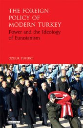 book The Foreign Policy of Modern Turkey: Power and the Ideology of Eurasianism