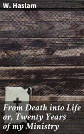 book From Death into Life or, Twenty Years of my Ministry