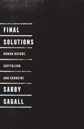 book Final Solutions: Human Nature, Capitalism and Genocide