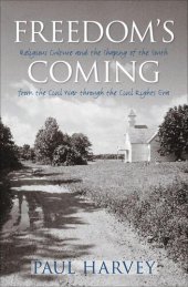 book Freedom's Coming: Religious Culture and the Shaping of the South from the Civil War through the Civil Rights Era